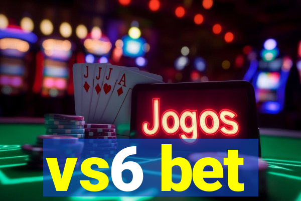 vs6 bet